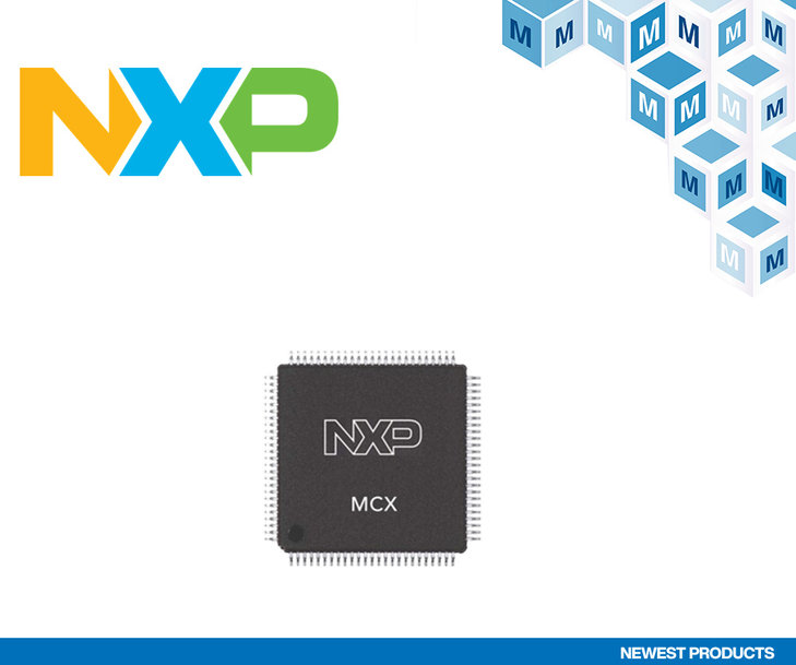 Nouveautés Mouser : microcontrôleurs MCX de NXP Semiconductors pour les applications intelligentes de commande des moteurs et d’apprentissage automatique